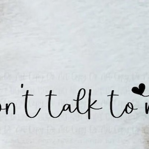 Don&#39;t talk to me