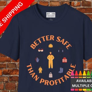Sarcastic Safety Unisex T-Shirt, Humorous Better Safe Than Profitable Tee, Funny Satire Shirt