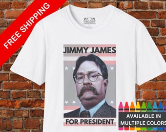 Funny TV Show T-Shirt Newsradio Jimmy James for President Satirical Election Tee, Unisex Softstyle, Free Shipping,Humor Tee, Political