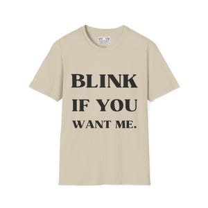 Kenny Powers Funny T-Shirt, Eastbound and Down Tee, Unisex Softstyle Shirt, Free Shipping, Blink If You Want Me, Funny TV Quote image 6