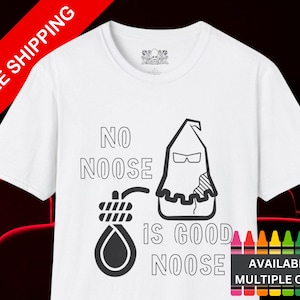 May include: White t-shirt featuring a black and white graphic design. The graphic depicts a noose and a figure wearing a pointed hood. The text on the shirt reads "No Noose Is Good Noose". The shirt is available in a range of colours.