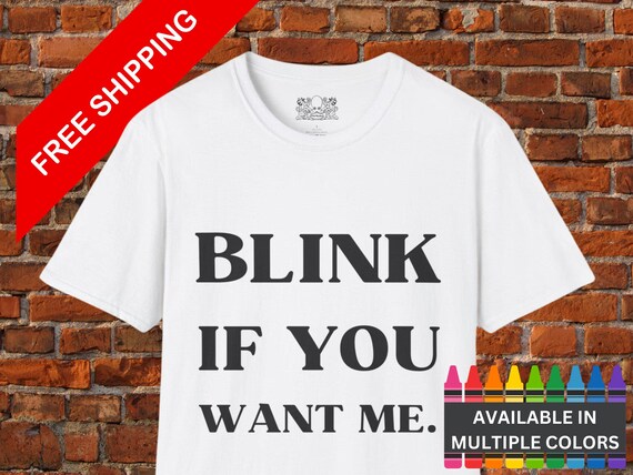 Kenny Powers Funny T-Shirt, Eastbound and Down Tee, Unisex Softstyle Shirt, Free Shipping, Blink If You Want Me, Funny TV Quote