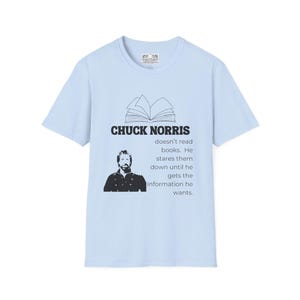 Chuck Norris Doesn't Read Books Softstyle T-Shirt, Funny Satirical Jokes, Free Shipping, Graphic Tee, Humor Shirt image 8
