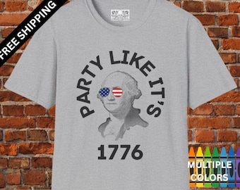 4th of July George Washington T-Shirt, Patriotic Independence Day Tee, Party Like it's 1776, Free Shipping, Unisex Softstyle Shirt