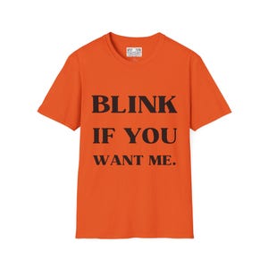 Kenny Powers Funny T-Shirt, Eastbound and Down Tee, Unisex Softstyle Shirt, Free Shipping, Blink If You Want Me, Funny TV Quote image 7