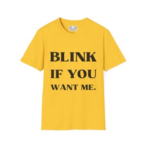 Kenny Powers Funny T-Shirt, Eastbound and Down Tee, Unisex Softstyle Shirt, Free Shipping, Blink If You Want Me, Funny TV Quote image 4