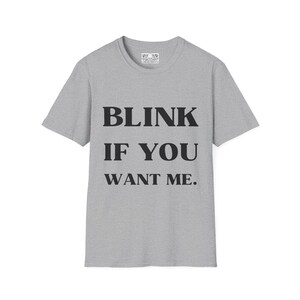 Kenny Powers Funny T-Shirt, Eastbound and Down Tee, Unisex Softstyle Shirt, Free Shipping, Blink If You Want Me, Funny TV Quote image 2