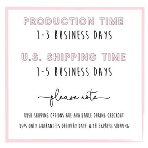 May include: A pink and white sign with the text "PRODUCTION TIME 1-3 BUSINESS DAYS U.S. SHIPPING TIME 1-5 BUSINESS DAYS please note RUSH SHIPPING OPTIONS ARE AVAILABLE DURING CHECKOUT USPS ONLY GUARANTEES DELIVERY DATE WITH EXPRESS SHIPPING"
