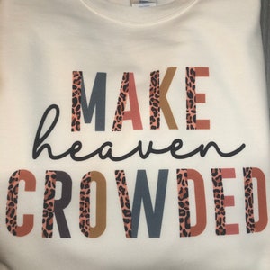 Make Heaven Crowded Sweatshirt: Unisex Christian Graphic Crew