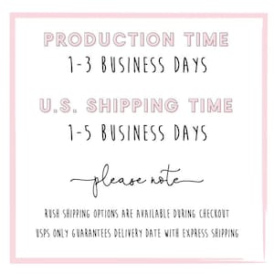 Peut inclure: Une affiche rose et blanche avec le texte "PRODUCTION TIME 1-3 BUSINESS DAYS U.S. SHIPPING TIME 1-5 BUSINESS DAYS please note RUSH SHIPPING OPTIONS ARE AVAILABLE DURING CHECKOUT USPS ONLY GUARANTEES DELIVERY DATE WITH EXPRESS SHIPPING"