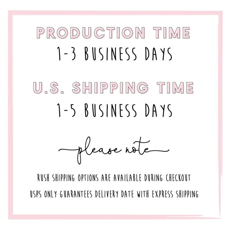 Peut inclure: Une affiche rose et blanche avec le texte "PRODUCTION TIME 1-3 BUSINESS DAYS U.S. SHIPPING TIME 1-5 BUSINESS DAYS please note RUSH SHIPPING OPTIONS ARE AVAILABLE DURING CHECKOUT USPS ONLY GUARANTEES DELIVERY DATE WITH EXPRESS SHIPPING"