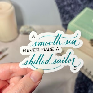 Sailing Sticker: A Smooth Sea Never Made a Skilled Sailor Vinyl Sticker for Laptop, Water Bottle, Kindle, E-Reader, Planner