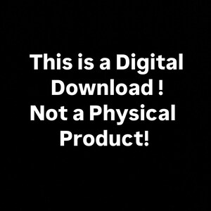 May include: White text on a black background reads: "This is a Digital Download! Not a Physical Product!"