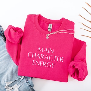 Main Character Energy Sweatshirt, Funny Womens Sweatshirt, Women Sweatshirt, Minimalist Sweatshirt, Gift for Her, Quote Sweatshirt