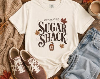 Maple Syrup Shirt, Meet Me at the Sugar Shack Tee, Fall Comfort Colors Shirt, Vermont Gift, Cabin Weekend Tee, Autumn Maple Lover Gift