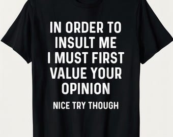 A bold confident Tshirt, My opinion is the only one that counts.