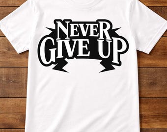 May include: White t-shirt with the words "NEVER GIVE UP" in bold, black lettering. The text is set against a black banner design. The shirt is made of a soft material.