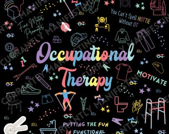 May include: A black and white illustration of various occupational therapy tools and activities. The text "Occupational Therapy" is written in rainbow colours. The text "You Can't Spell HOTTIE Without OT" is also included.