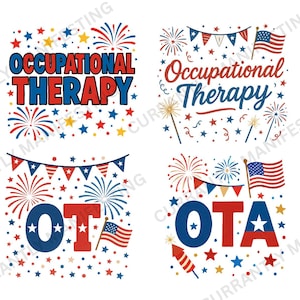 May include: Four digital designs featuring the text "Occupational Therapy" and "OT" and "OTA" with red, white, and blue stars, fireworks, and flags.