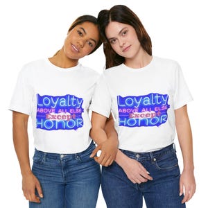 Loyalty Honor Tee Unisex T-Shirt, Internal Code to Live By Tee, Respect and Honor Self, Sheild from the ploys of Society, Friendship T-shirt