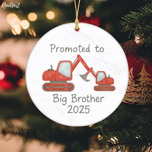 Promoted to Big Brother Ornament 2025 - Personalized Excavator New Sibling Announcement Christmas Ornament - Big Brother Gift Keepsake