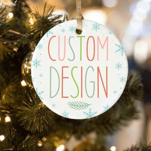 Custom Design Christmas Ornament, Personalized Text Keepsake, Custom Text Ornament, Holiday Gift, Personalized Ceramic Holiday Decoration