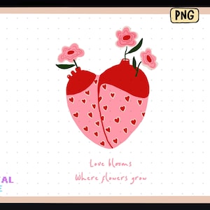 Love Blooms Where Flowers Grow, Valentijnsdag aardbeihart clipart, romantische bloemen png-kunst voor doe-het-zelvers, met en zonder tekst.