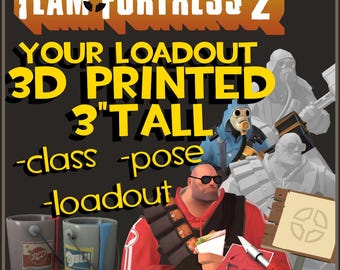 Your Loadout! - 3" Team Fortress 2 Custom 3D Prints