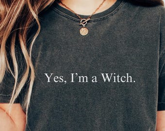 Comfort Colors® Yes I'm A Witch Shirt, Funny Halloween Witch Tee, Spooky Season Graphic Shirt, Sarcastic Gift For Women, Fall Witch T Shirt
