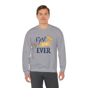 Best Dad Ever Sweatshirt, Father&#39;s Day Gift, Unisex Crewneck, Dad Gift, Cozy Pullover, Family Sweatshirt
