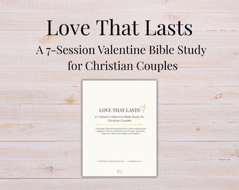 Love That Lasts | 7-Session Valentine Bible Study for Christian Couples | Printable Faith-Based Marriage Devotional