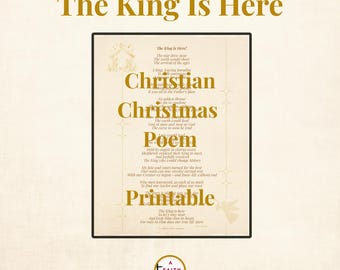 The King Is Here | Christian Christmas Poem Printable | Christ-Centered Nativity Wall Art | Faith Christmas Poetry