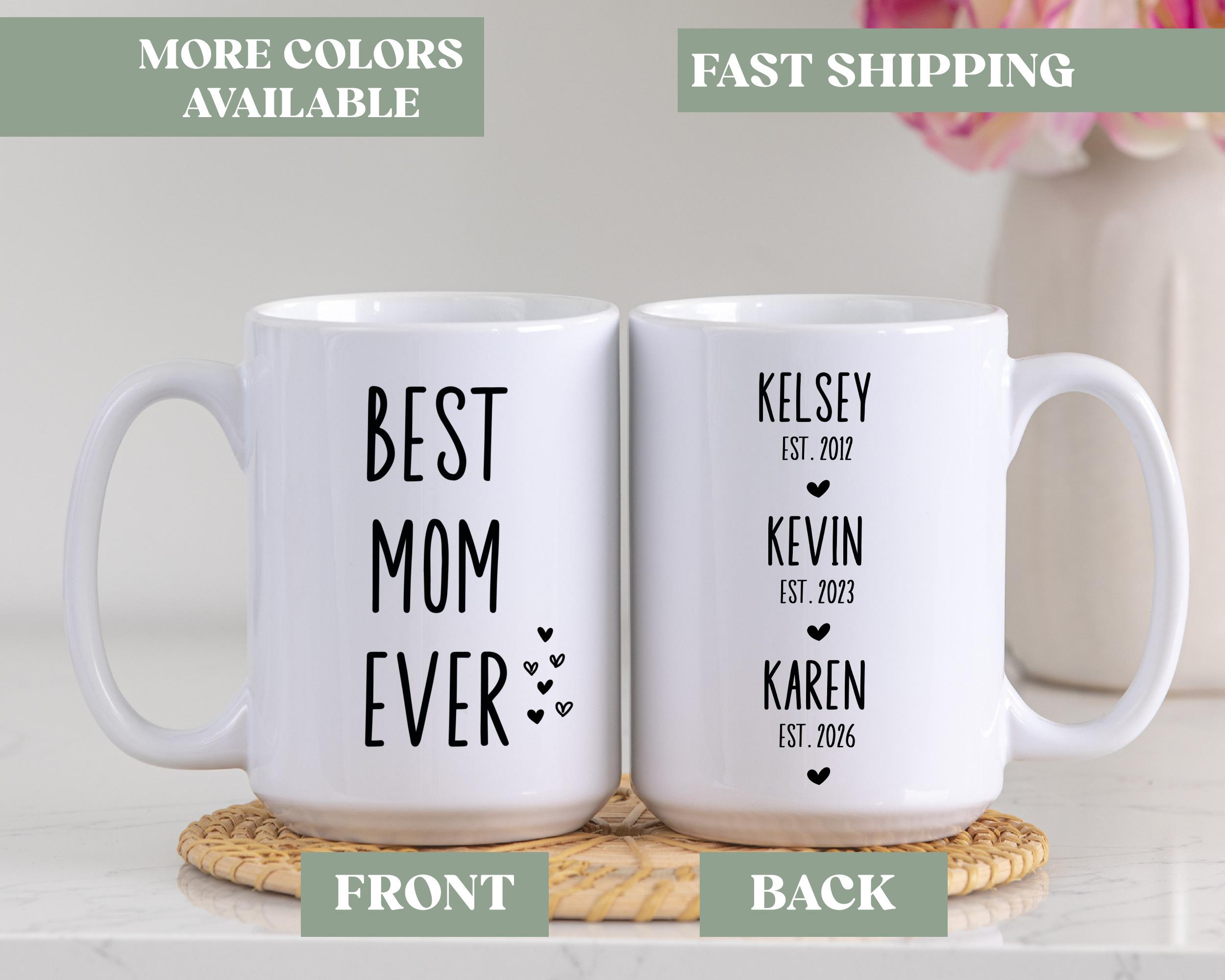 Personalized Best Mom Ever Coffee Mug, Mom Gift With Kids Names, Mom  Birthday Mug Gift, Mom Gift From Kids, Mothers Day Mug Cup Gift, T54M35