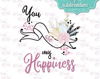 You are my Happiness Digital Printable  -Positive Inspirational Sublimation designs -Wedding DTF Files -Flowers and Love PNG File
