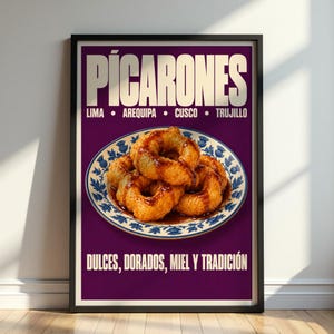 May include: A framed poster with a deep purple background featuring the text PÍCARONES, LIMA, AREQUIPA, CUSCO, TRUJILLO, and DULCES, DORADOS, MIEL Y TRADICIÓN. A plate with a blue floral pattern holds golden-brown ring-shaped fried dough drizzled with syrup.