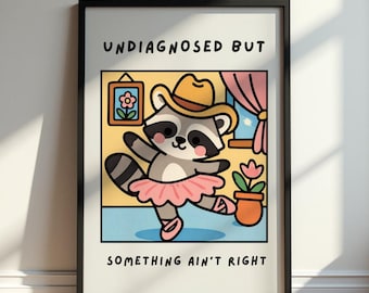 Funny Raccoon Poster, Undiagnosed But Something Ain’t Right Print, Cute Raccoon Humor Wall Art, Funny Quote Poster, Quirky Gift Idea