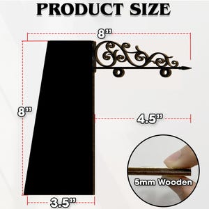 May include: Black wooden sign with a decorative metal bracket. The sign is 8 inches tall and 3.5 inches wide. The bracket extends 4.5 inches. The sign is made of 5mm thick wood. The text "PRODUCT SIZE" is at the top.