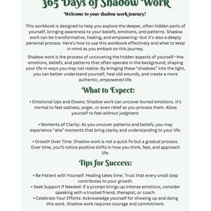 May include: A green and white printable workbook titled "365 Days of Shadow Work" with the subtitle "Welcome to your shadow work journey!"  The workbook provides tips for exploring your emotions, beliefs, and patterns.  It includes sections titled "What to Expect" and "Tips for Success".