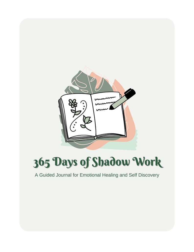 May include: A green and pink illustrated journal with a pen on top, with the text "365 Days of Shadow Work" and "A Guided Journal for Emotional Healing and Self Discovery".