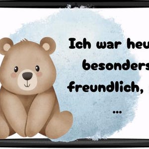 May include: A digital illustration of a friendly teddy bear with a light brown fur, sitting on a white background with a blue watercolor wash. The text reads "Ich war heute besonders freundlich, als ..."