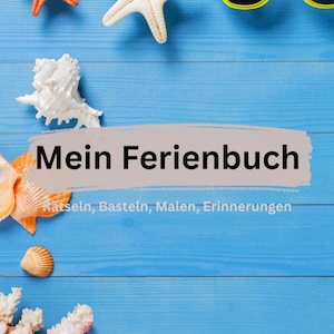 Mein Ferienbuch - Spielen, Basteln, Rätseln, Erinnerungen schaffen, 76 Seiten, A4, Digitaler Download