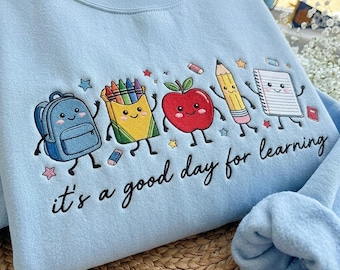 It's a Good Day for Learning Embroidered Sweatshirt, Elementary Teacher Shirt, Be Kind Teacher Tee, Teacher Life Gift, Back to School Gift