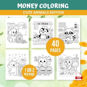 May include: A coloring book titled "Money Coloring Cute Animals Edition" with illustrations of animals saving money. The book has 40 pages and features a dog, penguin, raccoon, bear, cat, and squirrel. The book includes the text "1 or 2 per page" and "PDF".