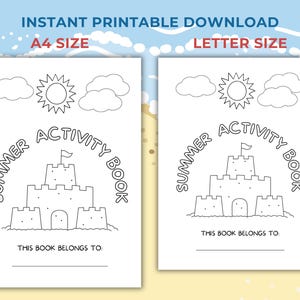 May include: Two printable summer activity book pages. Each page features a line drawing of a sandcastle, sun, clouds, and the text "Summer Activity Book". The text "This book belongs to:" is also included. One page is A4 size, the other is letter size.