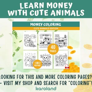 May include: A digital coloring book titled "Money Coloring Cute Animals Edition" with 40 pages. The cover features illustrations of animals like a dog, penguin, and raccoon. The text "Learn Money With Cute Animals" is at the top, with the shop name "karoland" at the bottom.
