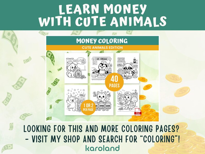 May include: A digital coloring book titled "Money Coloring Cute Animals Edition" with 40 pages. The cover features illustrations of animals like a dog, penguin, and raccoon. The text "Learn Money With Cute Animals" is at the top, with the shop name "karoland" at the bottom.