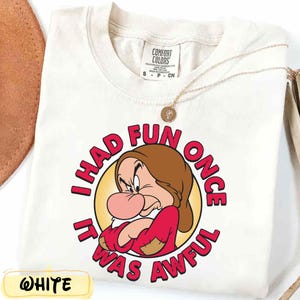 Disney Snow White Grumpy T-Shirt, Seven Dwarfs Grumpy Quote Shirt, I Had Fun Once It Was Awful, Disney Character Tee, Disneyland Trip