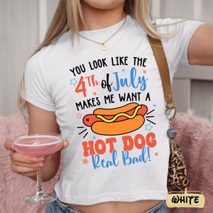 Funny 4th of July Hotdog Cropped Shirt, You Look Like 4th of July Makes Me Want A Hot Dog Baby Tee, Patriotic USA Top, Independence Day 2025