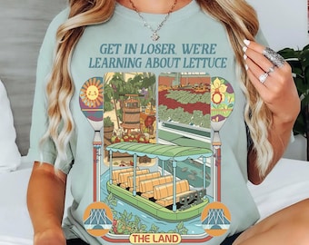Retro Epcot Inspired Living With The Land Aesthetic Shirt, Funny Disney Park Get In Loser We Re Gonna Learn About Lettuce Tee