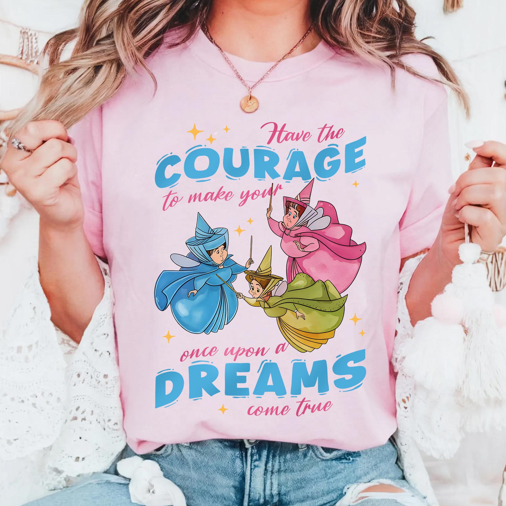 Disney Sleeping Beauty Fairy Godmothers T-shirt, Flora Fauna Merryweather Tee, Have Courage Once Upon a Dream Quote, Disneyland Trip 2025